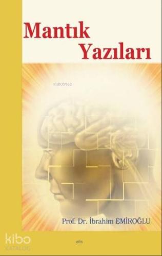 Mantık Yazıları | İbrahim Emiroğlu | Ankara Okulu Yayınları