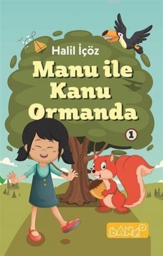 Manu ile Kanu Ormanda 1 | Halil İçöz | Bando Yayınları