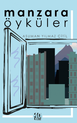 Manzara: Öyküler | Asuman Yılmaz Çitil | 40 Kitap