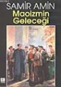 Maoizmin Geleceği | Samir Amin | Kaynak Yayınları