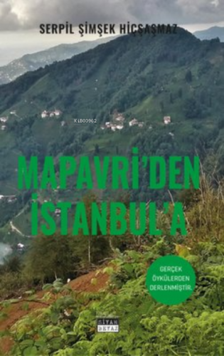 Mapavri'den İstanbul'a | Serpil Şimşek Hiçşaşmaz | Siyah Beyaz Yayınla