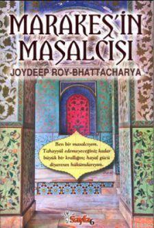 Marakeş'in Masalcısı | Joydeep Roy Bhattacharya | Sayfa6 Yayınları