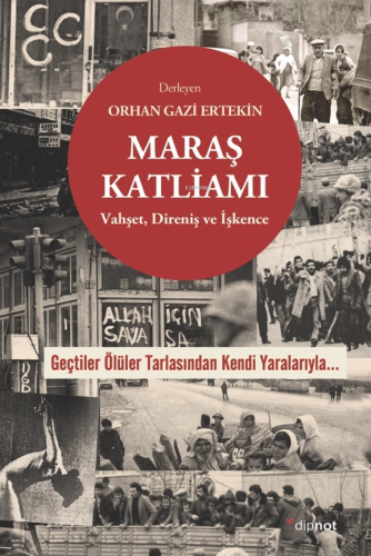 Maraş Katliamı; Vahşet, İşkence ve Direniş | Orhan Gazi Ertekin | Dipn