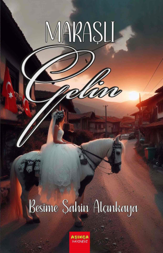 Maraşlı Gelin | Besime Şahin Alçınkaya | Aşıkça Yayınevi