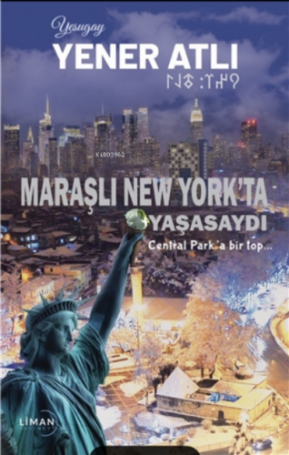 Maraşlı New York'ta Yaşasaydı Central Park'a Bir Top... | Yener Atlı |