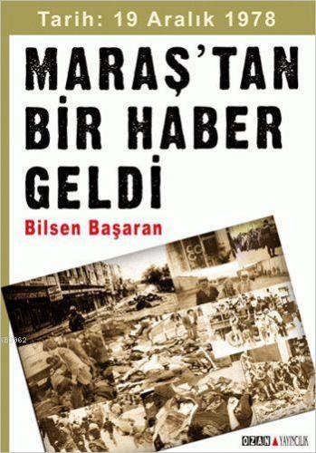 Maraş'tan Bir Haber Geldi; Tarih: 19 Aralık 1978 | Bilsen Başaran | Oz