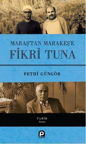 Maraş'tan Marakeş'e Fikri Tuna(Ciltli) | Fethi Güngör | Pınar Yayınlar