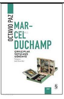 Marcel Duchamp Çırılçıplak Soyulmuş Görüntü | Octavio Paz | Everest Ya