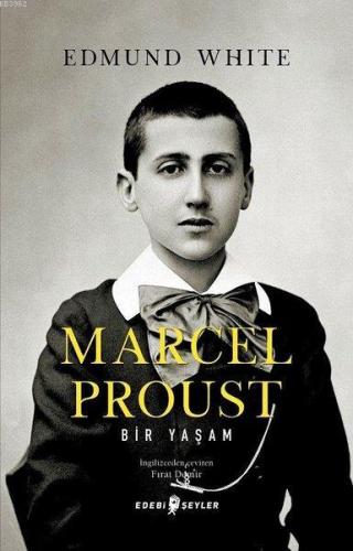 Marcel Proust: Bir Yaşam | Edmund White | Edebi Şeyler