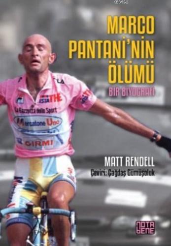 Marco Pantani'nin Ölümü; Bir Biyografi | Matt Rendell | Nota Bene Yayı