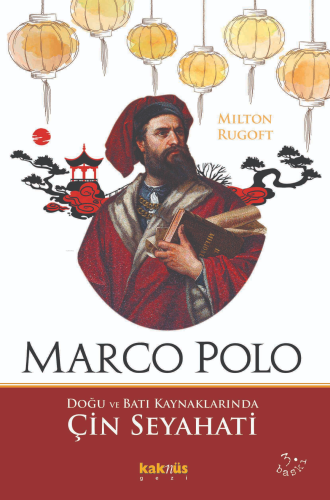 Marco Polo;Doğu ve Batı Kaynaklarında Çin Seyahati | Milton Rugoff | K