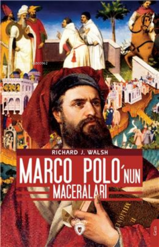 Marco Polo’Nun Maceraları | Richard J. Walsh | Dorlion Yayınevi