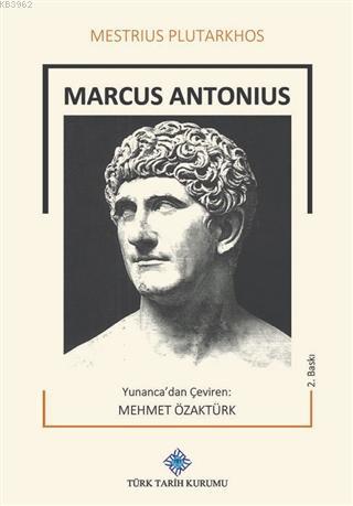 Marcus Antonius | Plutarkhos | Türk Tarih Kurumu