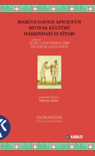 Marcus Gavius Apicius'un Mutfak Kültürü Hakkındaki 10 Kitabı | Marcus 