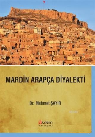 Mardin Arapça Diyalekti | Mehmet Şayır | Akdem Yayınları