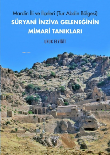 Mardin ili ve İlçeleri (Tur Abdin Bölgesi) Süryani İnziva Geleneğinin 