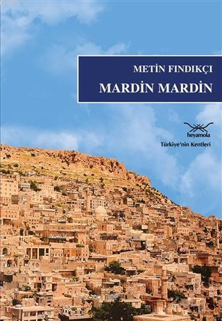 Mardin Mardin; Türkiye'nin Kentleri | Metin Fındıkçı | Heyamola Yayınl