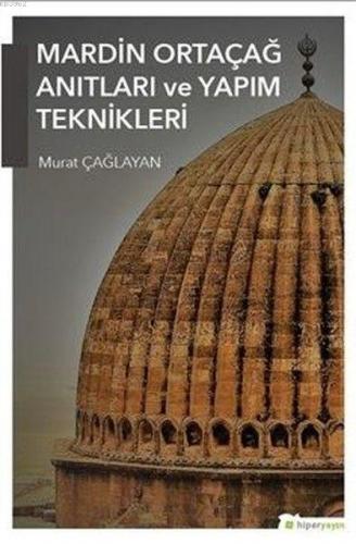 Mardin Ortaçağ Anıtları ve Yapım Teknikleri | Murat Çağlayan | Hiper Y