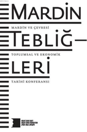 Mardin Tebliğleri; Mardin ve Çevresi Toplumsal ve Ekonomik Tarihi Konf