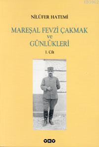 Mareşal Fevzi Çakmak ve Günlükleri 1-2 | Nilüfer Hatemi | Yapı Kredi Y