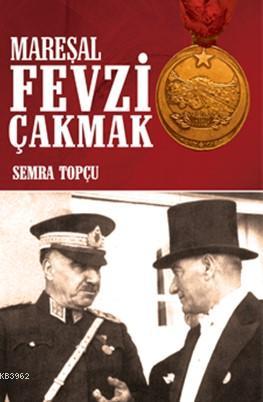 Mareşal Fevzi Çakmak | Semra Topçu | Halk Kitabevi