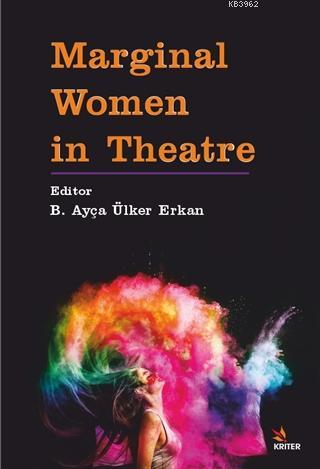 Marginal Women in Theatre | B. Ayça Ülker Erkan | Kriter Yayınları