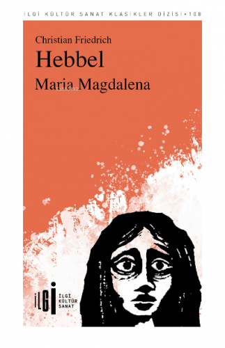 Maria Magdalena | Chrıstıan Frıedrıch Hebbel | İlgi Kültür Sanat Yayın