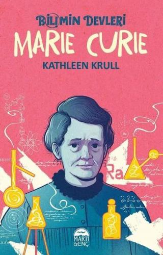 Marie Curie - Bilimin Devleri | Kathleen Krull | Martı Çocuk Yayınları