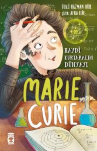 Marie Curie - Haydi Kurtaralım Dünyayı 1 | Ülkü Hazman Hür | Timaş Çoc