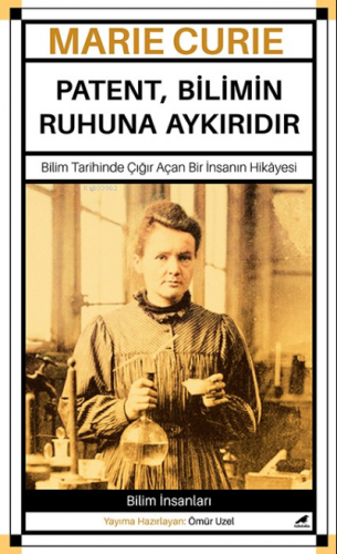 Marie Curie – Patent, Bilimin Ruhuna Aykırıdır;Marie Curie – Patent, B