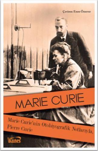 Marie Curie'nin Otobiyografik Notlarıyla, Pierre Curie | Marie Curie |