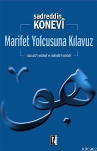 Marifet Yolcusuna Kılavuz | Sadreddin Konevî | İz Yayıncılık