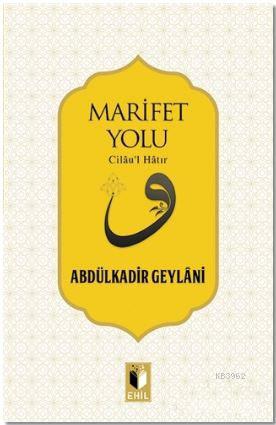 Marifet Yolu; Cilau'l Hatır | Abdulkadir Geylani | Ehil Yayınları