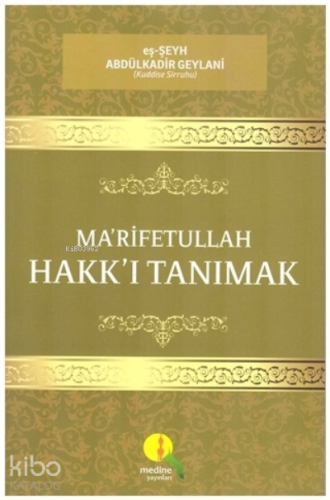 Ma'rifetullah - Hakk'ı Tanımak | Abdulkadir Geylani | Medine Yayıncılı