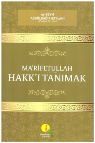 Ma'rifetullah - Hakk'ı Tanımak | Abdulkadir Geylani | Medine Yayıncılı