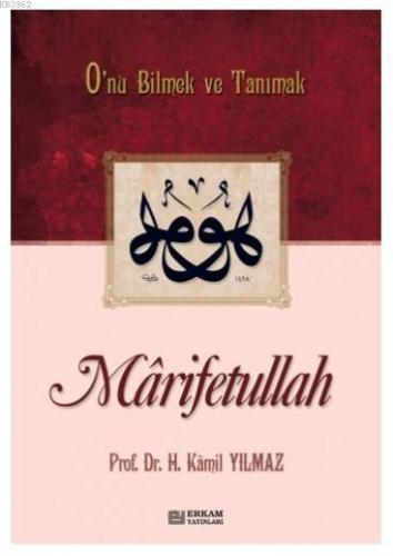 Marifetullah; Onu Bilmek ve Tanımak | Hasan Kamil Yılmaz | Erkam Yayın