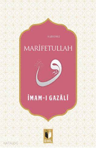 Marifetullah | İmam-ı Gazali | Ehil Yayınları