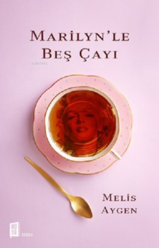 Marilyn’le Beş Çayı | Melis Aygen | Mona Kitap