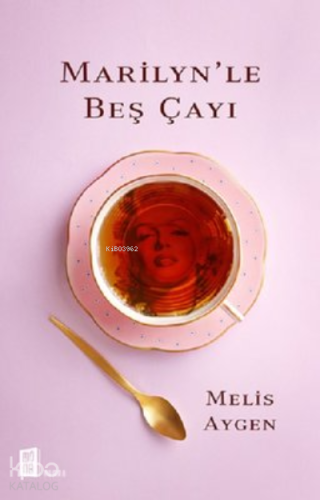 Marilyn’le Beş Çayı | Melis Aygen | Mona Kitap