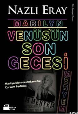 Marilyn Venüs'ün Son Gecesi; Marilyn Monroe Ankara'da: Cursum Perficio