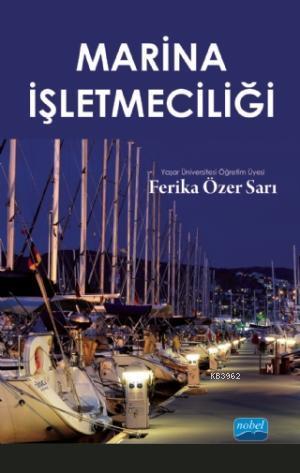 Marina İşletmeciliği | Ferika Özer Sarı | Nobel Akademik Yayıncılık