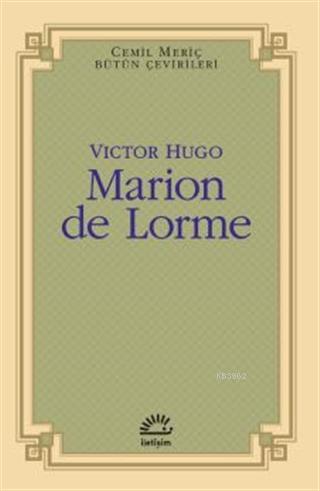 Marion de Lorme | Victor Hugo | İletişim Yayınları