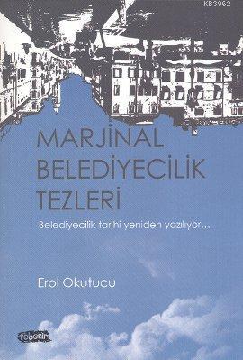 Marjinal Belediyecilik Tezleri; Belediyecilik Tarihi Yeniden Yazılıyor