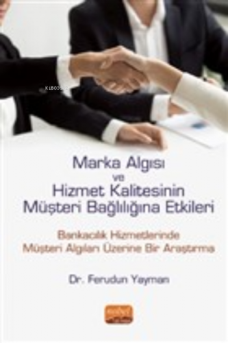 Marka Algısı ve Hizmet Kalitesinin Müşteri Bağlılığına Etkileri | Feru