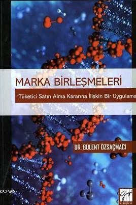 Marka Birleşmeleri | Bülent Özsaçmacı | Gazi Kitabevi