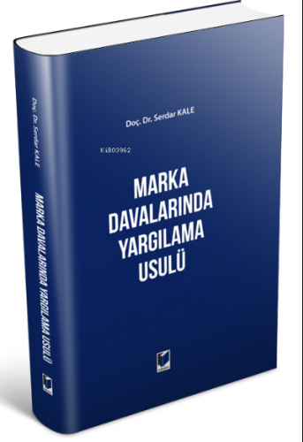 Marka Davalarında Yargılama Usulü | Serdar Kale | Adalet Yayınevi