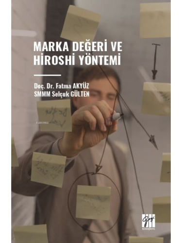 Marka Değeri Ve Hiroshi Yöntemi | Fatma Akyüz | Gazi Kitabevi