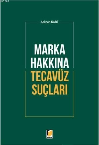 Marka Hakkına Tecavüz Suçları | Aslıhan Kart | Adalet Yayınevi