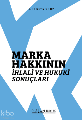 Marka Hakkının İhlali ve Hukuki Sonuçları | H. Burak Bulut | Platon Hu