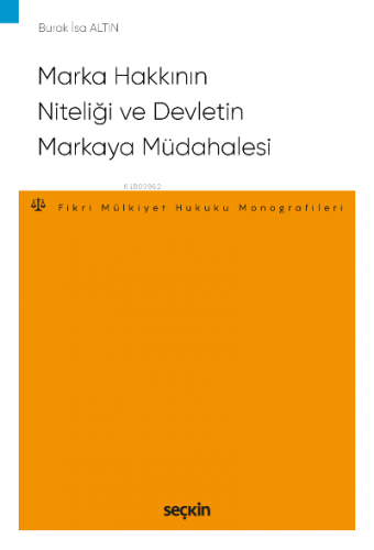 Marka Hakkının Niteliği ve Devletin Markaya Müdahalesi;– Fikri ve Sına